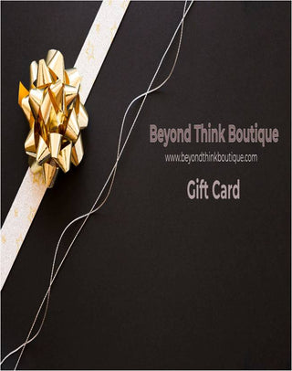 Beyond Think Boutique Gift Cards ($25, $50, $75 or $100)